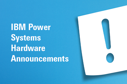 BLOG: IBM Power Systems February 2021 Hardware Announcements
