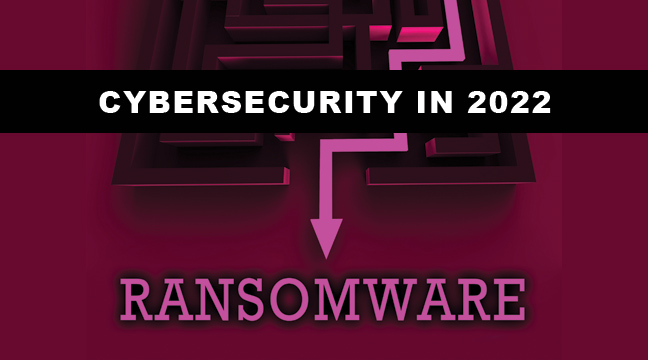BLOG: Cybersecurity in 2022 – 5 Priorities for Business Leaders