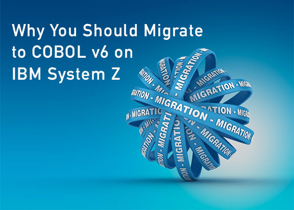 BLOG: COBOL v6 on IBM System Z – Are YOU There Yet?