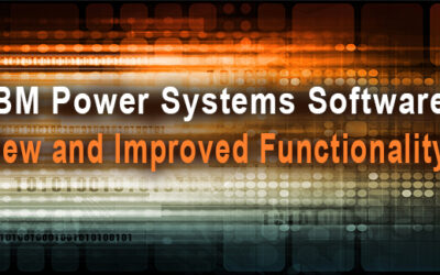 BLOG: IBM Power Systems Software – New and Improved Functionality