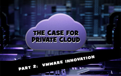 The Case for Private Cloud – Part 2:  VMware Innovation